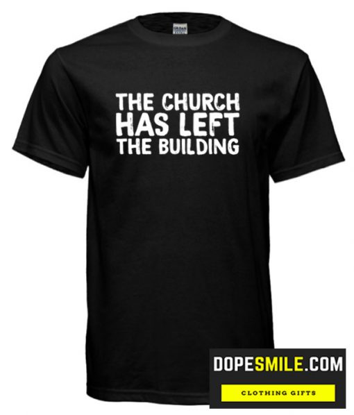 The Church Has Left The Building Official Merch Graphic cool T-Shirt