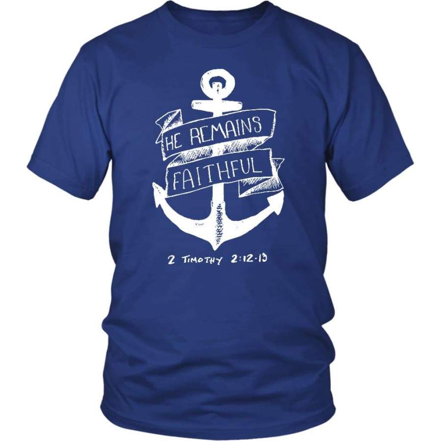 2 Timothy 2:12-13 He remains faithful bible verse t-shirt | Christian t-shirts