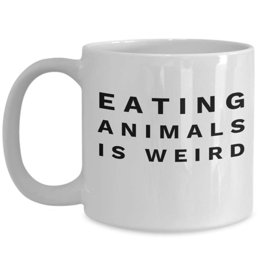 Vegan Mug Funny – Coffee Cup Ceramic Gift – 15 Oz White Cup – Eating Animals Is Weird