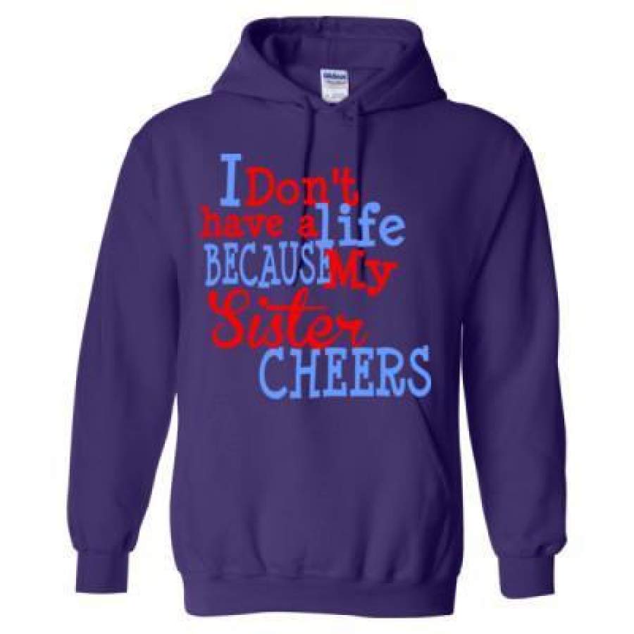 AGR I Dont Have Life Because My Sister Cheers – Heavy Blend™ Hooded Sweatshirt