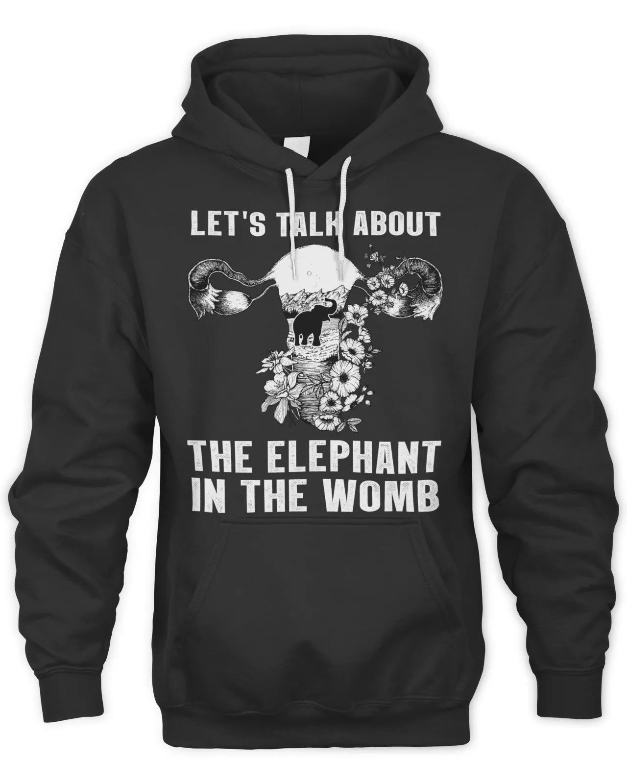 Lets Talk About The Elephant In The Womb Unisex Hoodie, Crewneck Sweatshirt | For Men & Women | H242