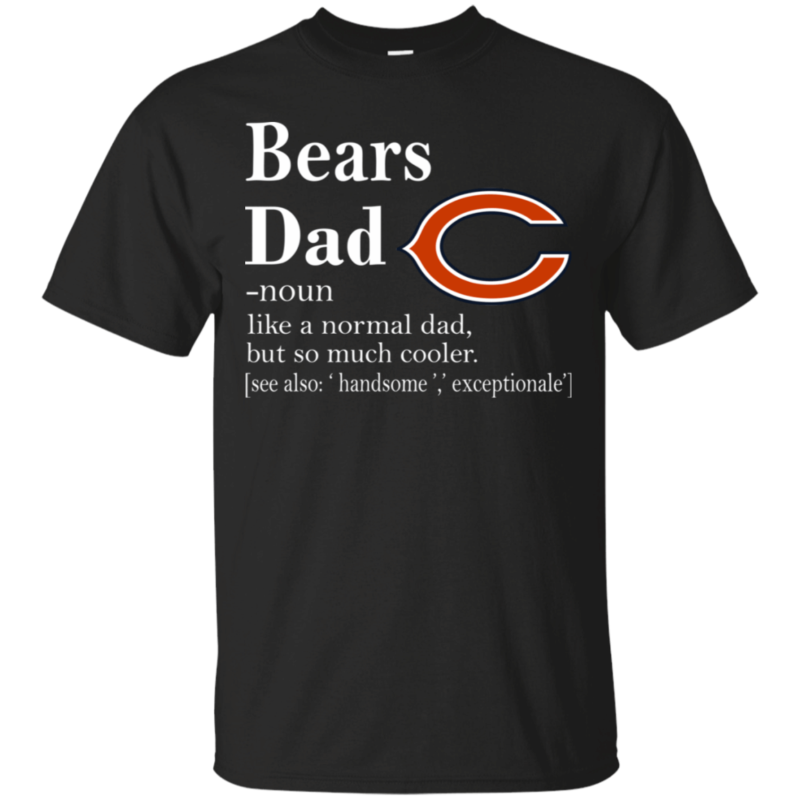 Chicago Bears Like A Normal Dad But So Much Cooler shirt Cotton Shirt