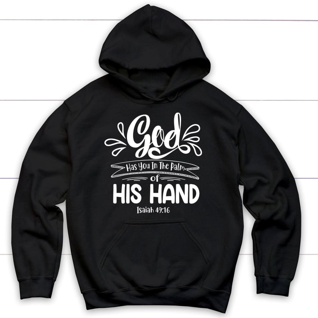 Isaiah 49:16 God Has You In The Palm Of His Hand Bible Verse Hoodie