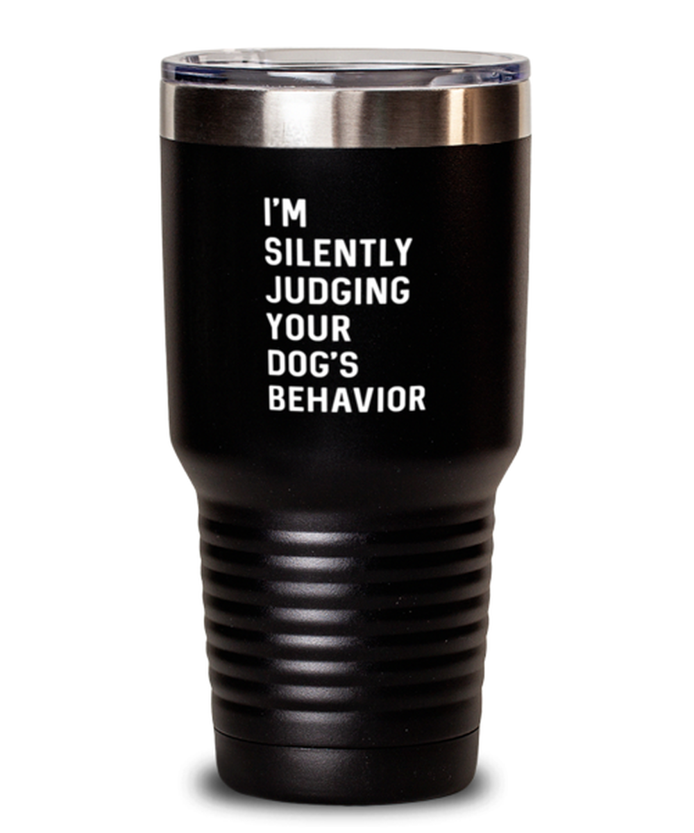 30 Oz Tumbler Stainless Steel  Funny I’M Silently Judging Your Dog’S Behavior