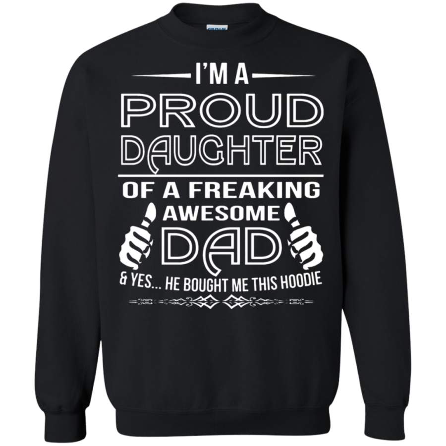 AGR I_m A Proud Daugther Of A Freaking Awesome Dad Sweatshirt