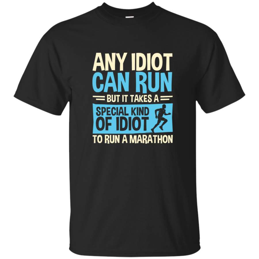 AGR Any idiot Can Run But It Takes A Special Kind Of Idiot To Run A Marathon Mens Cotton T-Shirt