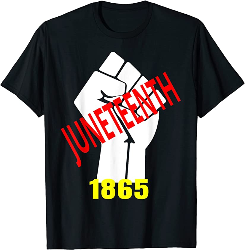 Juneteenth 1865 Black Power Fist Freedom Day T-Shirt