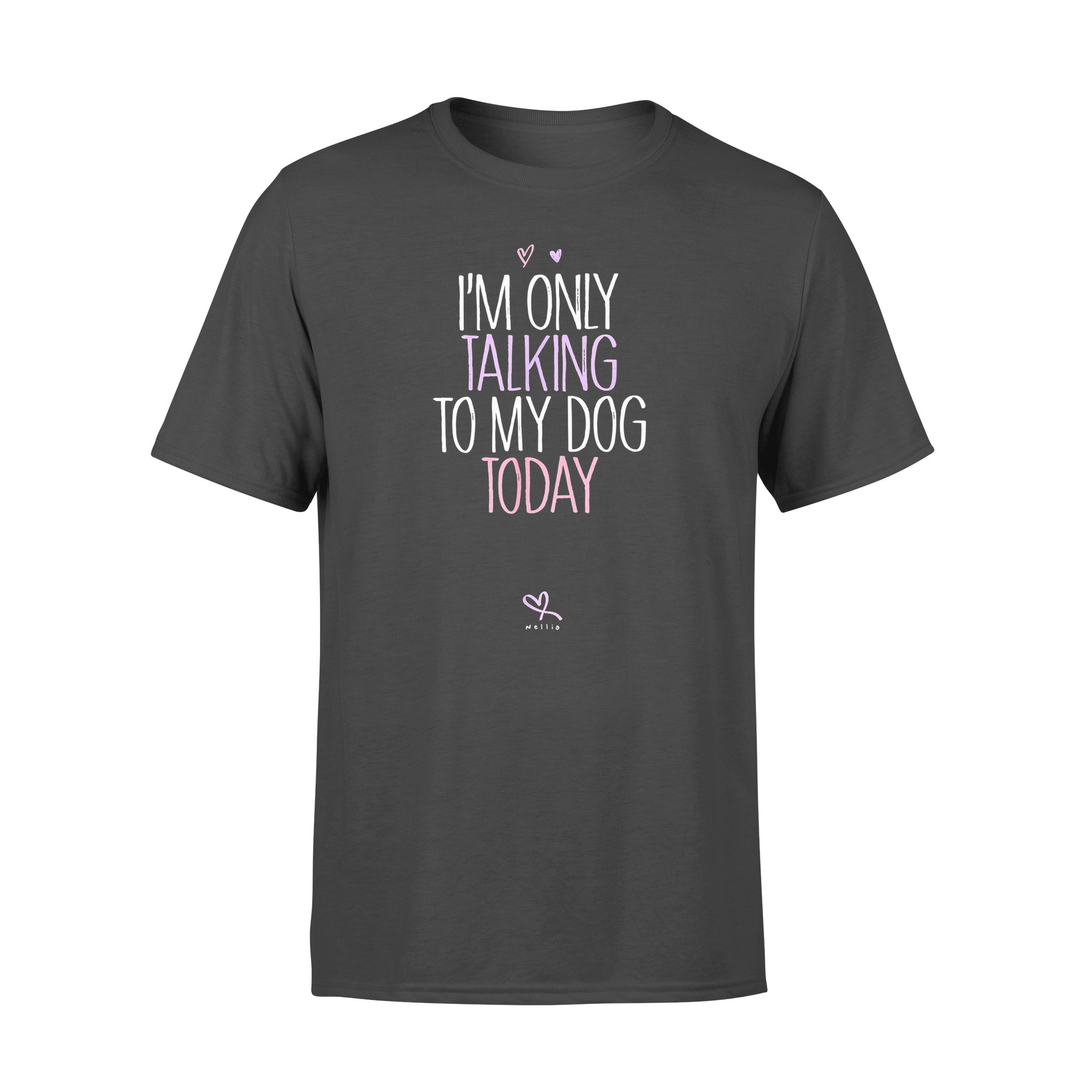 Dog gift idea Funny I’m Only Talking To My Puppy Today T-Shirt – Standard T-shirt