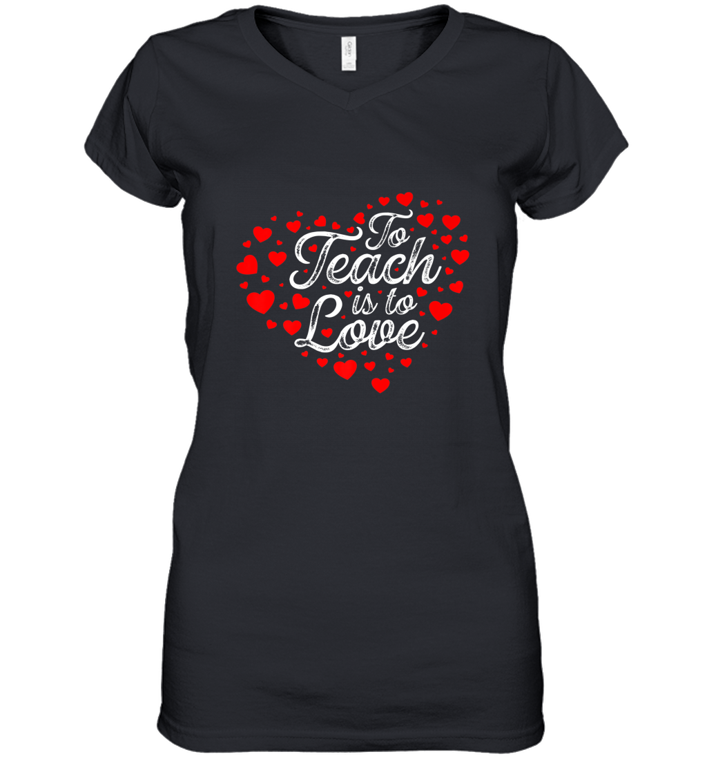 Teach Is To Love Valentine’s Day School classroom Art Heart Women’s V-Neck T-Shirt