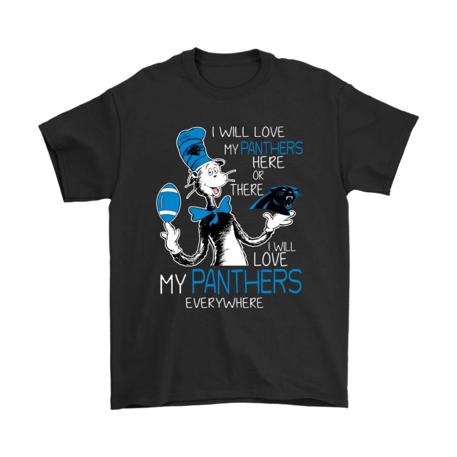 I Will Love My Carolina Panthers Here Or There Everywhere Shirts