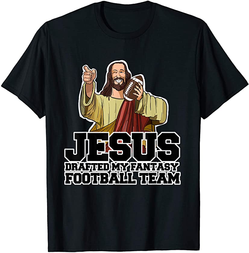 Jesus Drafted My Football Team Fantasy Football Draft Day T-Shirt ...