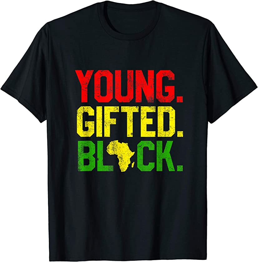 Young Gifted Black History Month African American Gifts T-Shirt