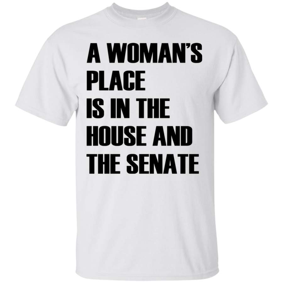 AGR A Woman’s Place Is In The House And The Senate T-Shirt