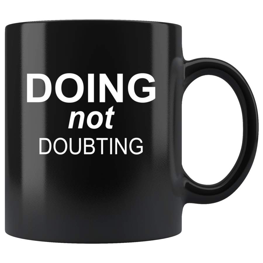 Doing Not Doubting Black Coffee Mug