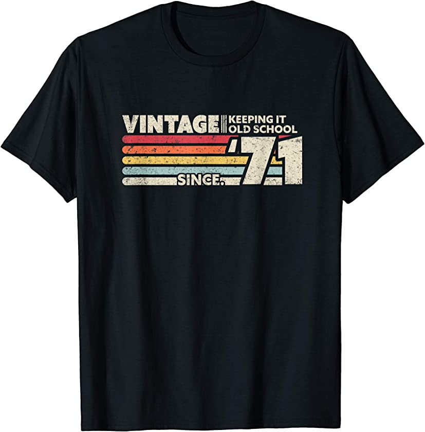 1971 Vintage, Keeping It Old School Since ’71 Retro Birthday T-Shirt