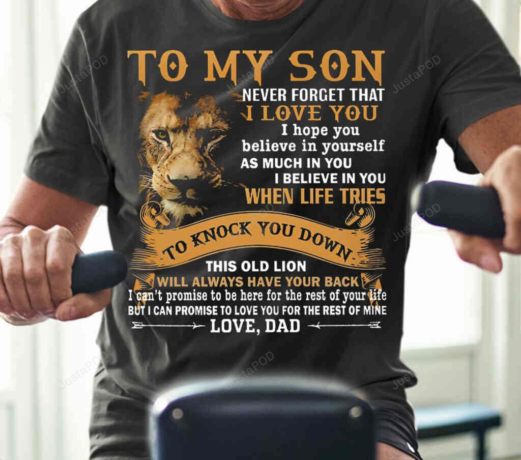 To My Son I Hope You Believe In Yourself Shirt, Lion Dad And Son Black Unisex T-Shirt, Gift For Family Friends Men Women, Gift For Him Birthday Father’S Day Holidays Anniversary