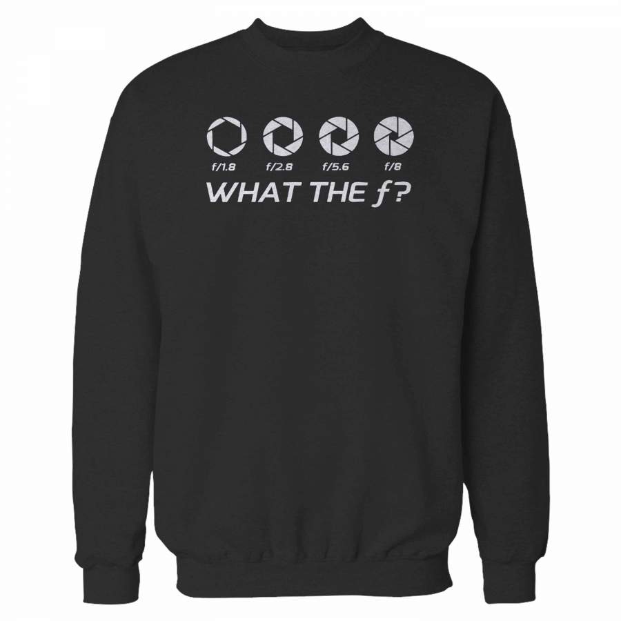 What The F Stop Photography Dslr Camera Sweatshirt