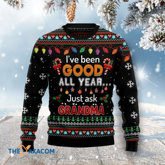 Merry Xmas I’Ve Been Good All Year Just Ask Grandma Gift For Christmas Party Ugly Christmas Sweater