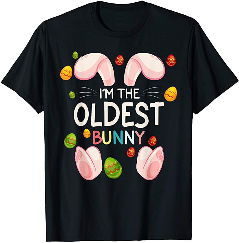 I’m The Oldest Bunny Funny Matching Family Easter Day T-Shirt