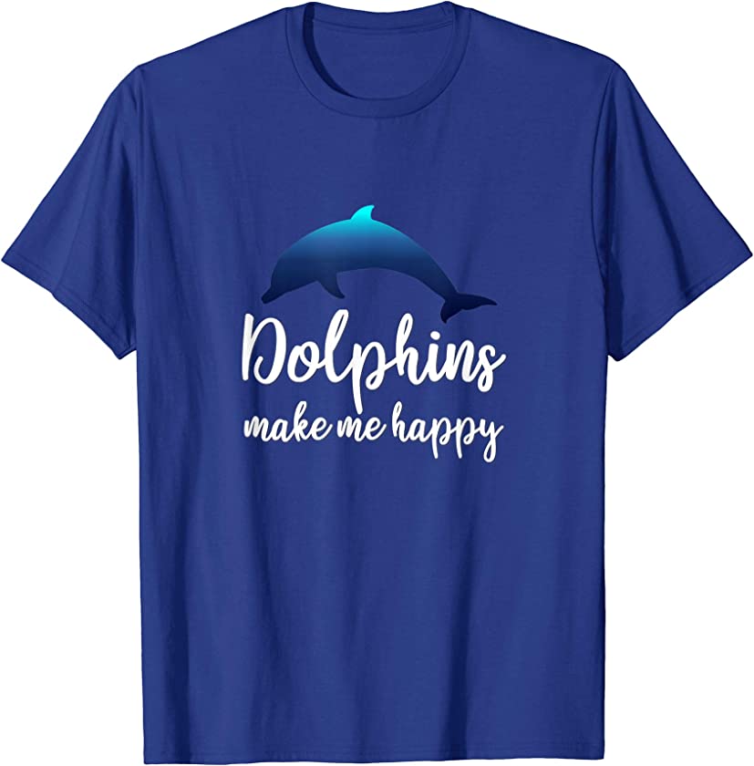 DOLPHINS MAKE ME HAPPY Funny Dolphin Lover Quote Graphic T-Shirt