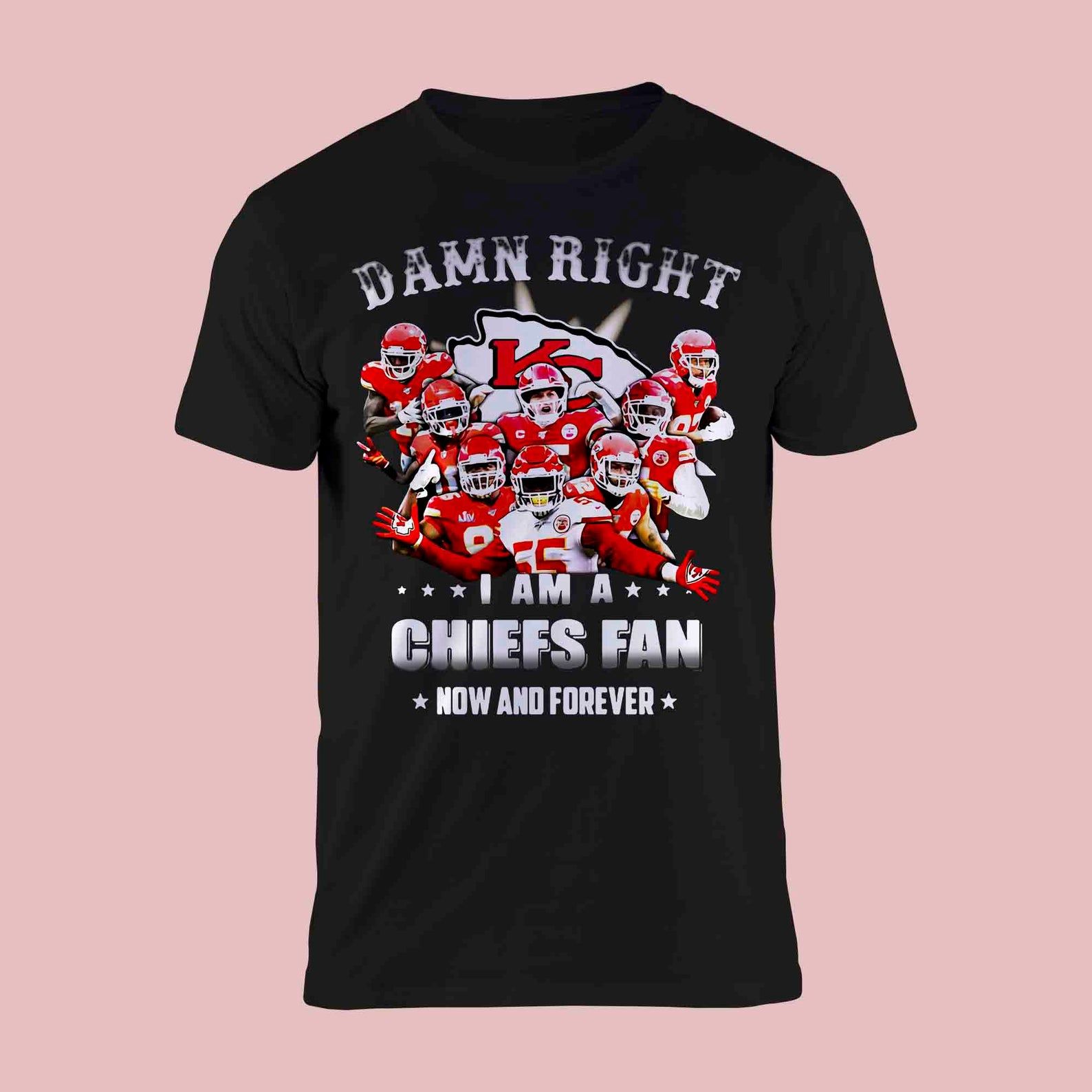 Damn Right I Am A Kansas City Chiefs Fan Now And Forever T-Shirt S-5 2021 Kansas City Chiefs Football Shirt Gift For And Fan Damn