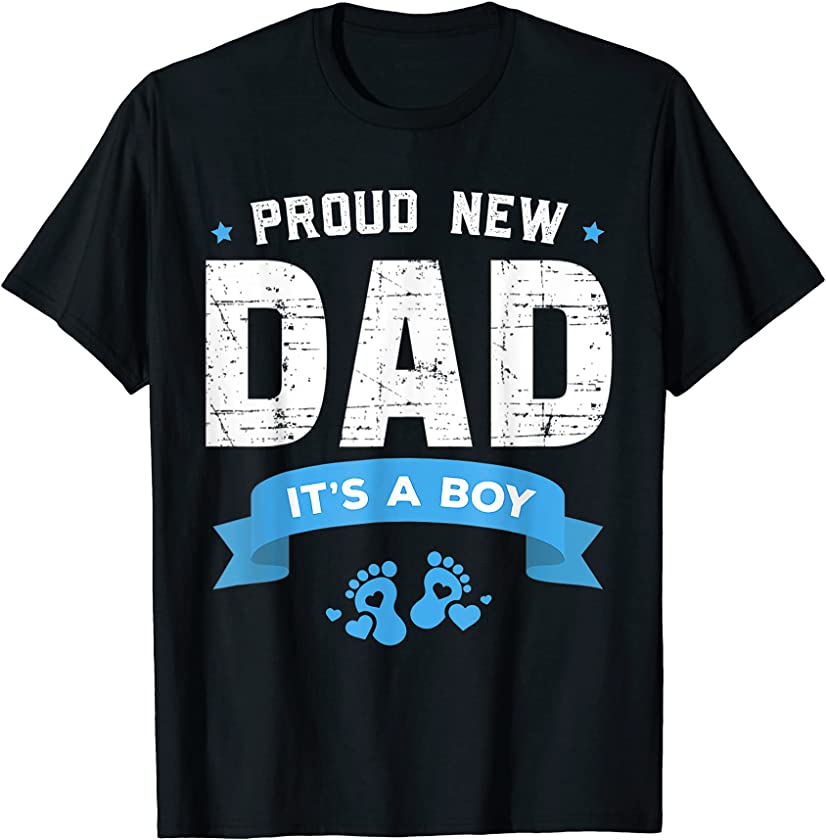 Proud New Dad Its A Boy Cute Shirt Father’s Day Gift Baby T-Shirt