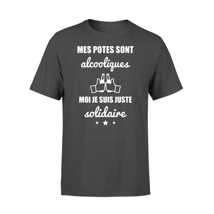 Mes Potes Sont Alcooliques Moi Je Suis Juste Solidaire T-shirt