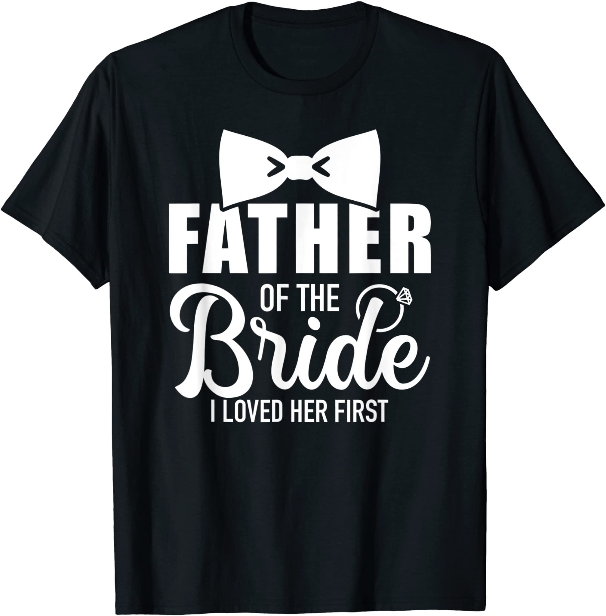 Father of the bride i loved her first gift for dad T-Shirt