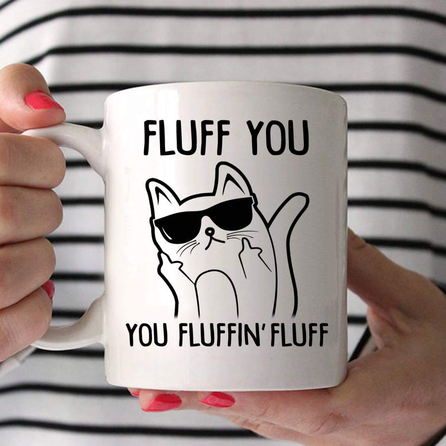 Fluff you you fluffin fluff mug