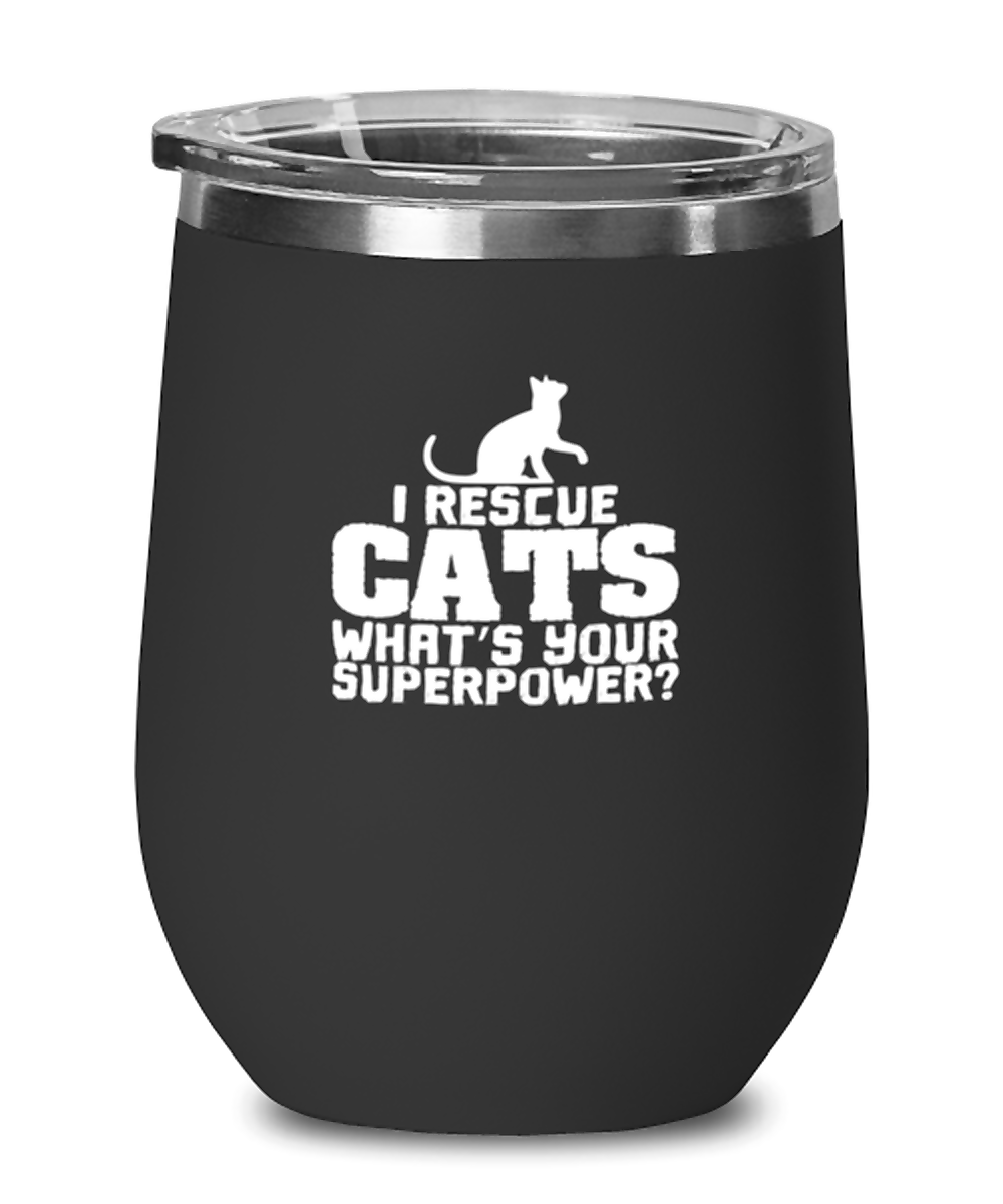 Wine Tumbler Stainless Steel Insulated  Funny I Rescue Cats What’S Your Superpower Kittie