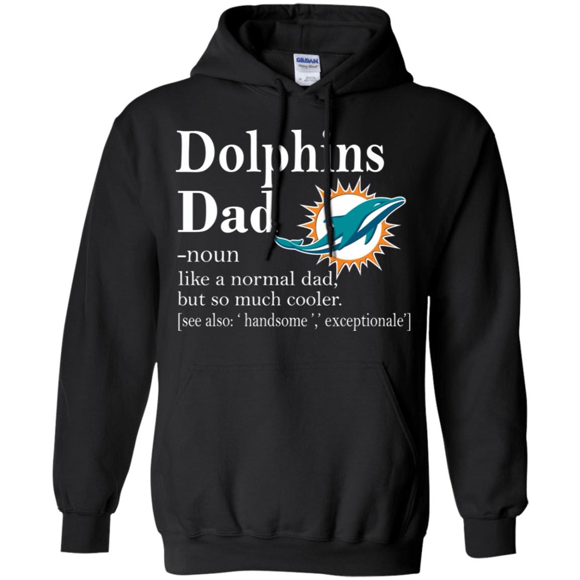 Miami Dolphins Like A Normal Dad But So Much Cooler shirt Hoodie