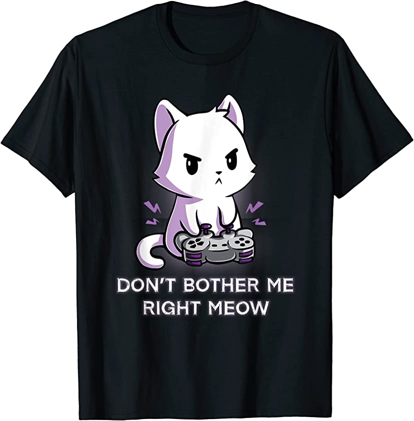 Don’t Bother Me Right Meow Shirt Funny Video Gamer Kitten T-Shirt