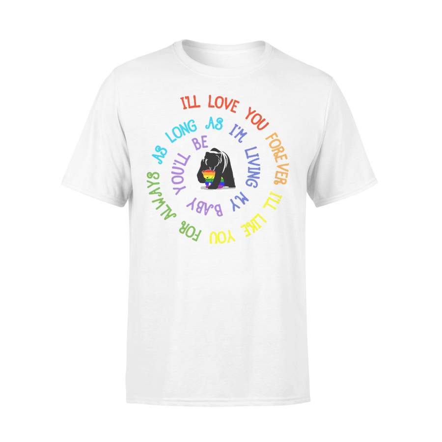 LGBT Bear I’ll Love You Forever I’ll Like You For Always My Baby T-shirt