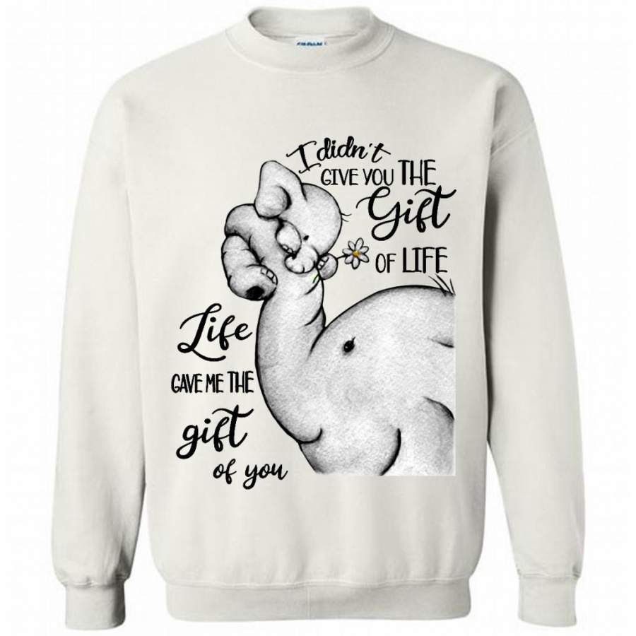 I Didn’t Give You The Gift Of Life Life Game Me The Gift Of You, Elephant Lover – Gildan Crewneck Sweatshirt