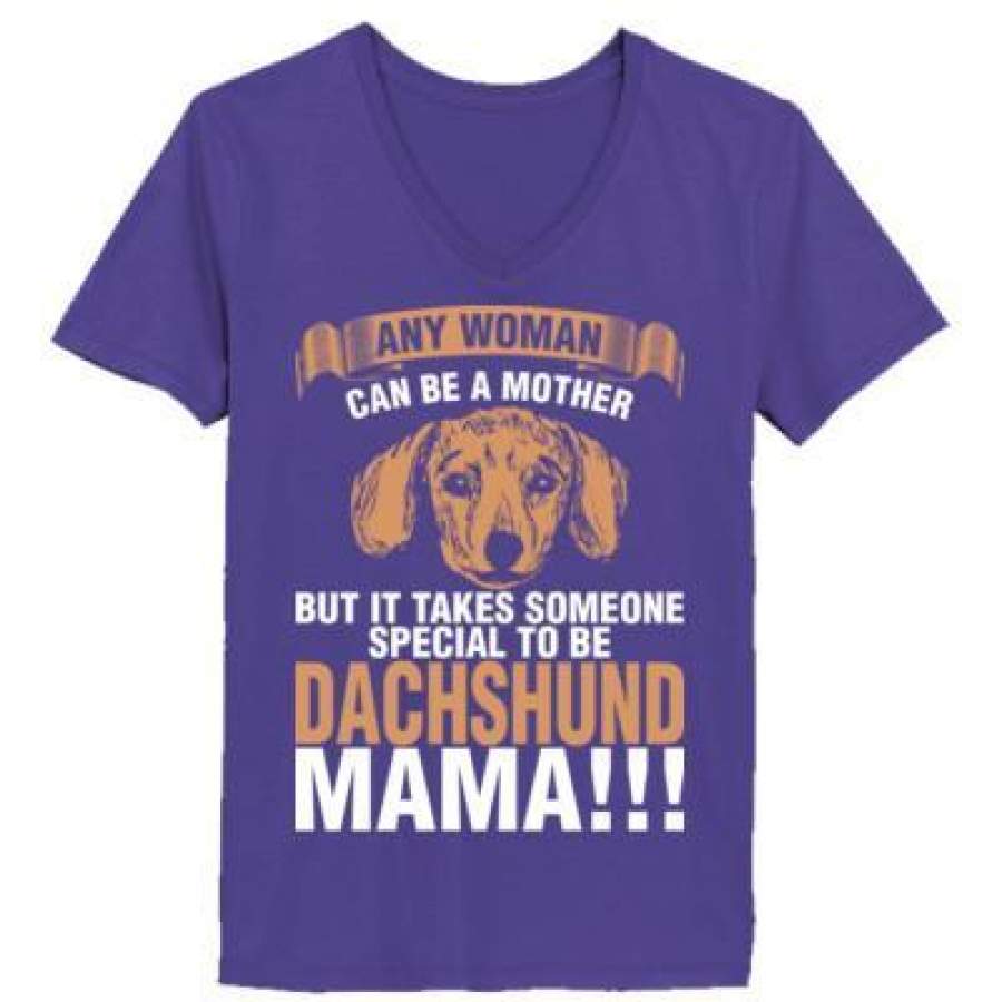 AGR Any Woman Can Be A Mother But It Takes Someone Special To Be Dachshund Mama – Ladies’ V-Neck T-Shirt