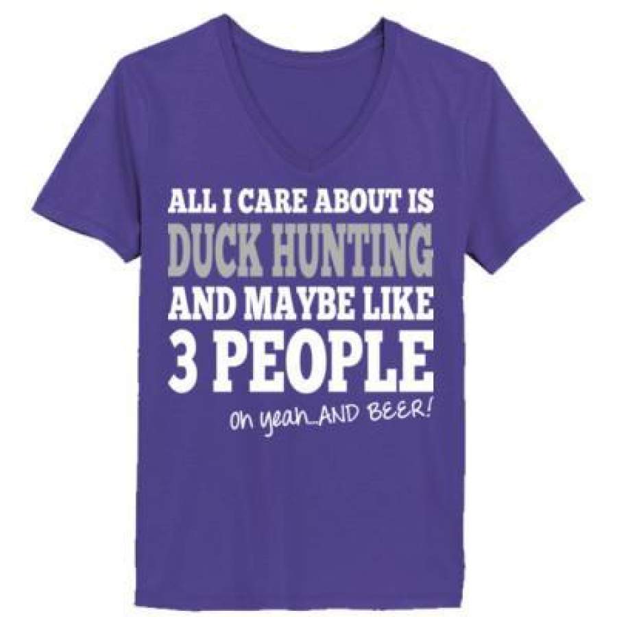 AGR All I Care About Is Duck Hunting And Maybe Like 3 People And Beer – Ladies’ V-Neck T-Shirt