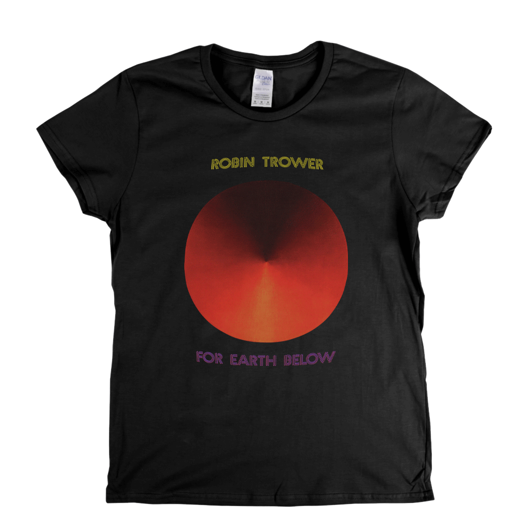 Robin Trower For Earth Below Womens T-Shirt