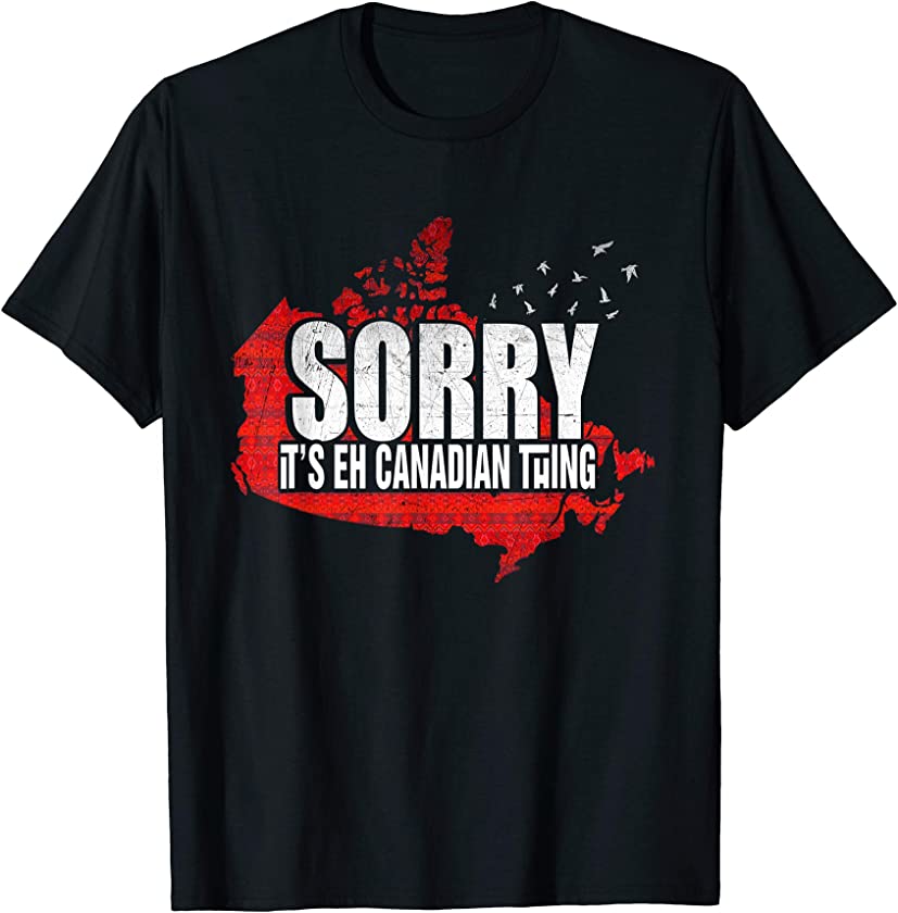 Vintage Sorry It’s Eh Canadian Thing Canada Map Meme Joke T-Shirt