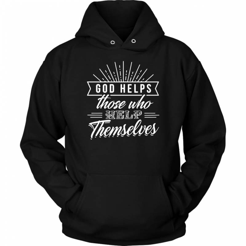 God helps those who help themselves hoodie | God hoodies