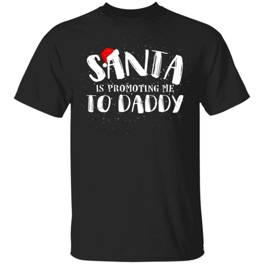 Santa is promoting me to Daddy Christmas Shirt, Sweatshirt