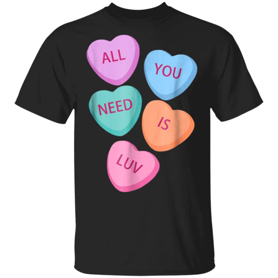 All You Need Is Luv Hearts Candy Love Valentine G500 Gildan 5.3 oz. T-Shirt