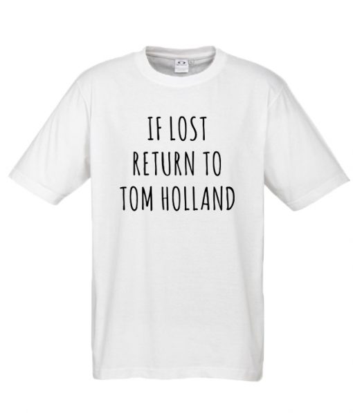 If Lost Return To Tom Holland RS t shirt