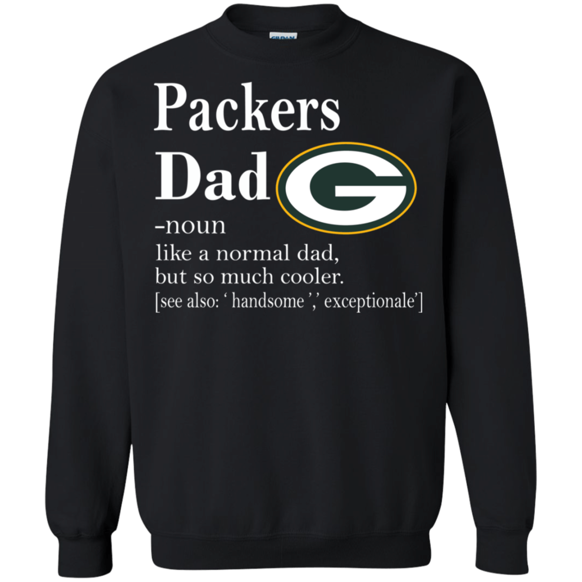 Green Bay Packers Like A Normal Dad But So Much Cooler shirt Sweatshirt