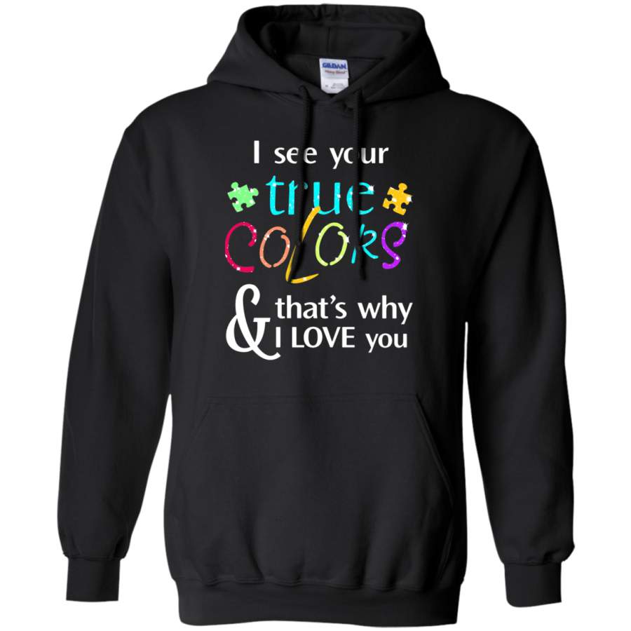 AGR I See Your True Colors & That’s Why I Love You Autism Hoodie