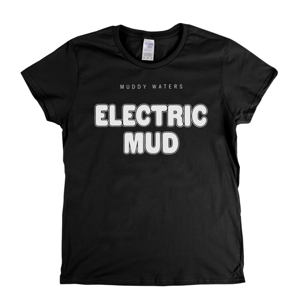 Muddy Waters Electric Mud Womens T-Shirt