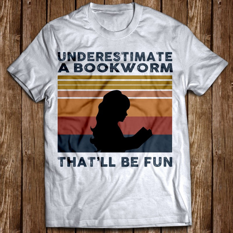 Vintage Underestimate A Bookworm That’ll Be Fun Gift T shirt