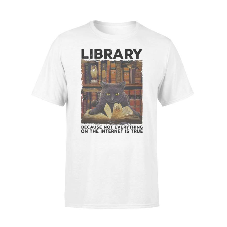 Library Because Not Everything On The Internet Is True Cat T-shirt