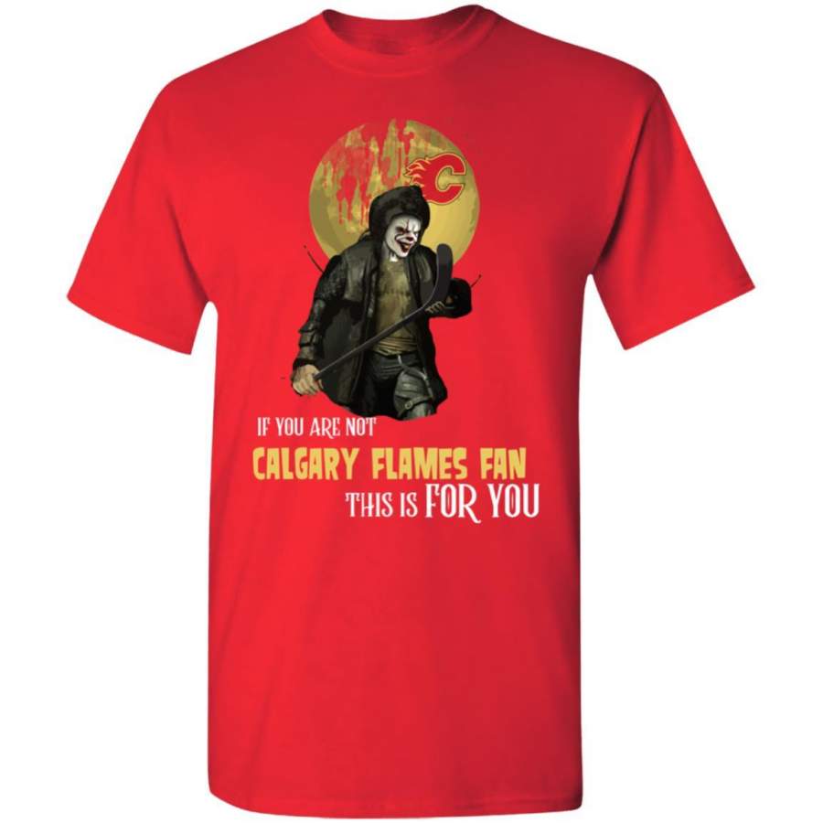 Become A Special Person If You Are Not Calgary Flames Fan T Shirt