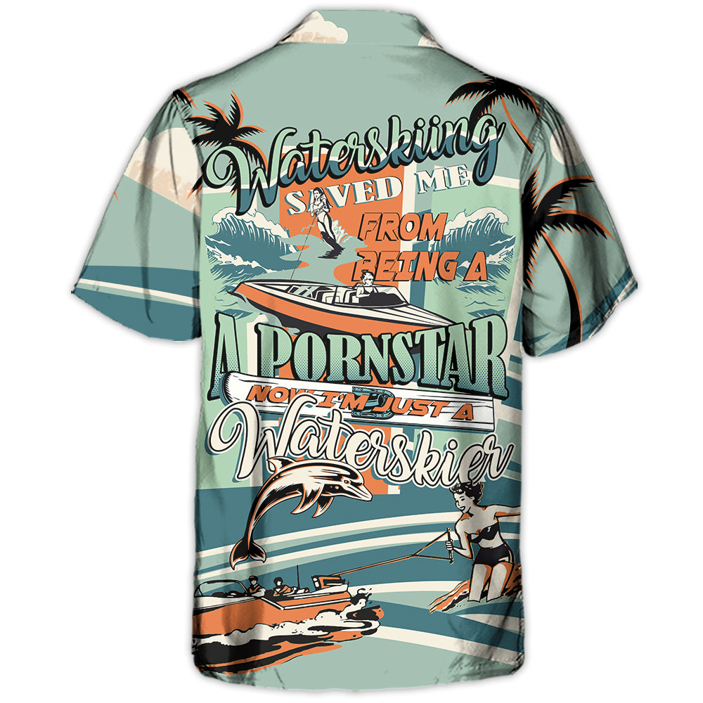 Waterskiing Saved Me From Being A Pornstar Now I’M Just A Waterskier – Hawaiian Shirt – Owl Ohh