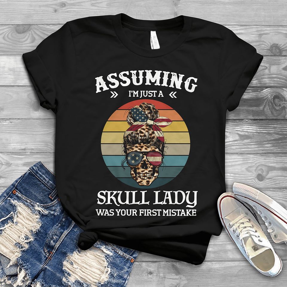 Assuming I’m Just A Skull Lady Was Your First Mistake Standard Women’s T-shirt